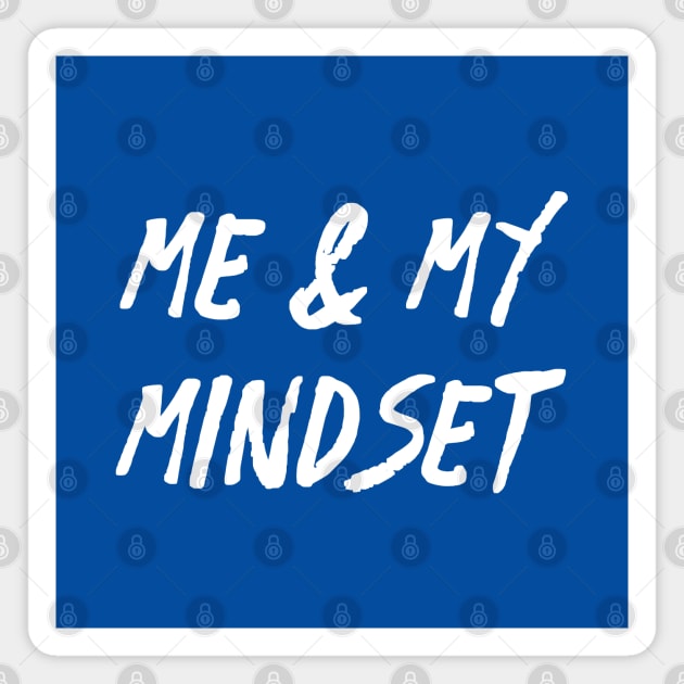 Me and My Mindset | Life | Quotes | Royal Blue Magnet by Wintre2